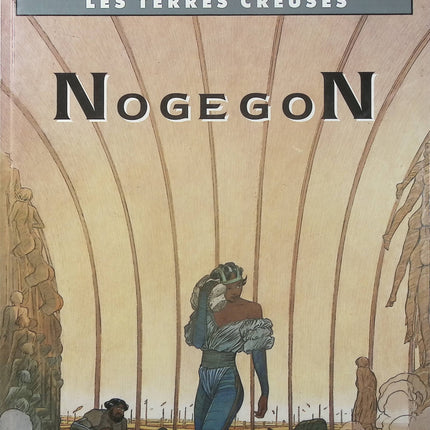 Les Terres creuses – Nogegon – Luc et François Schuiten – BD fantastique et science-fiction - Livre BD