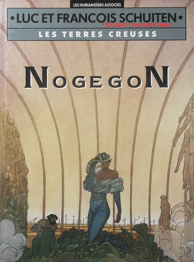 Les Terres creuses – Nogegon – Luc et François Schuiten – BD fantastique et science-fiction - Livre BD