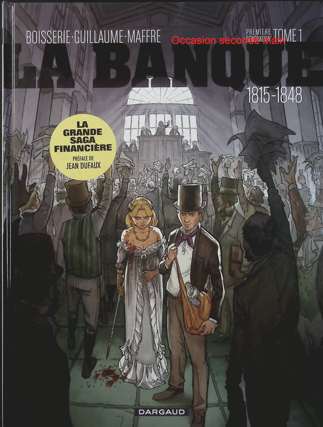 La Banque Tome 1 – 1815-1848 – Première Génération – L’Initié de Waterloo – Pierre Boisserie, Philippe Guillaume, Julien Maffre – BD historique et finance - Livre BD