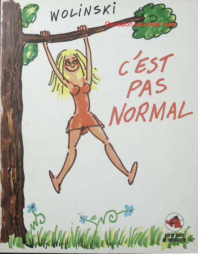C’est pas normal – Georges Wolinski – Recueil de dessins satiriques Hara-Kiri, humour noir et caricatures des années 1967 à 1972 - Livre BD