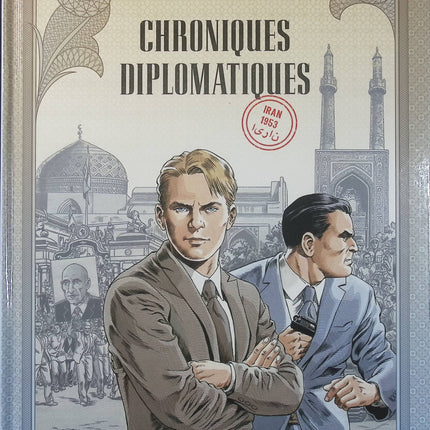 Chroniques diplomatiques Tome 1 – Iran, 1953 – Tristan Roulot et Christophe Simon – BD historique sur la diplomatie et la guerre froide - Livre BD