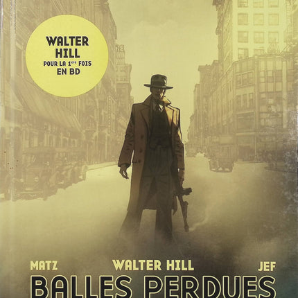 Balles perdues – Walter Hill, Matz et Jef | BD thriller noir, gangsters, règlements de comptes, crime organisé et suspense dans l’Amérique contemporaine - Livre BD