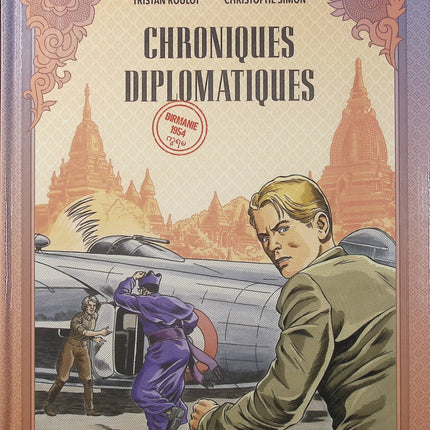 Chroniques diplomatiques Tome 2 – Birmanie, 1954 – Tristan Roulot et Christophe Simon – Bande dessinée historique et politique sur la diplomatie française, les relations internationales et les enjeux géopolitiques de l’après-guerre en Asie. - Livre BD