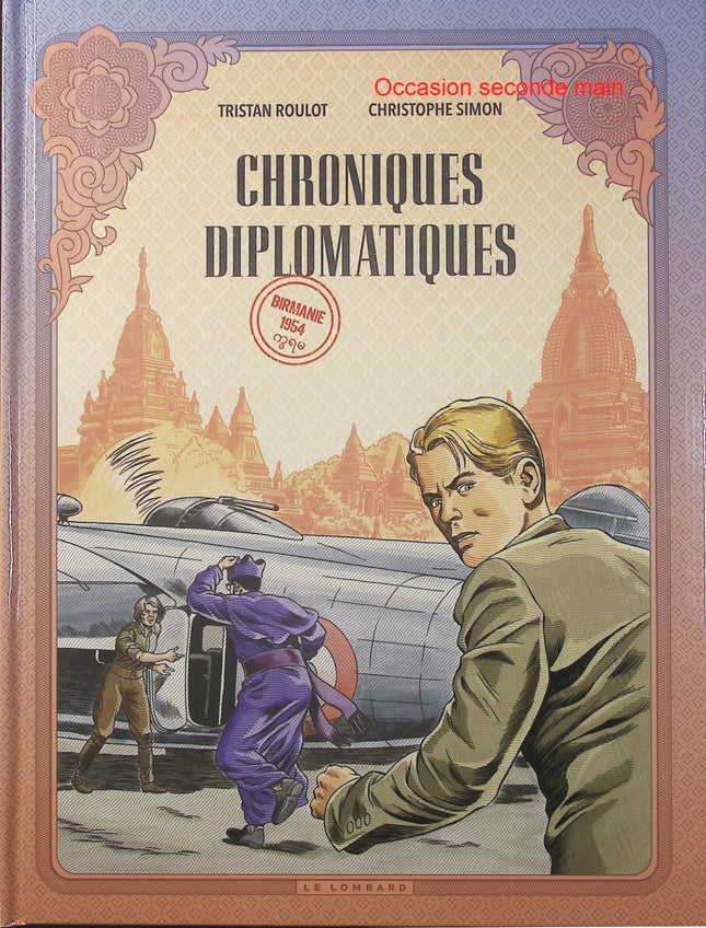 Chroniques diplomatiques Tome 2 – Birmanie, 1954 – Tristan Roulot et Christophe Simon – Bande dessinée historique et politique sur la diplomatie française, les relations internationales et les enjeux géopolitiques de l’après-guerre en Asie. - Livre BD