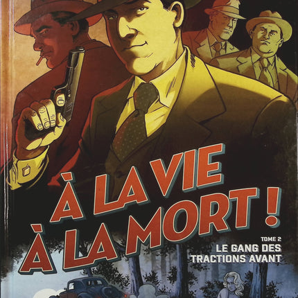 À la vie à la mort Tome 2 – Le Gang des Tractions Avant – Rodolphe et Gaël Séjourné | BD policière et aventure - Livre BD