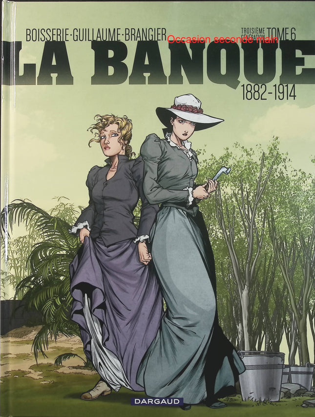 La Banque Tome 6 – 1882-1914 – Troisième Génération – Philippe Guillaume, Pierre Boisserie, Stéphane Brangier – BD historique, finance et pouvoir - Livre BD