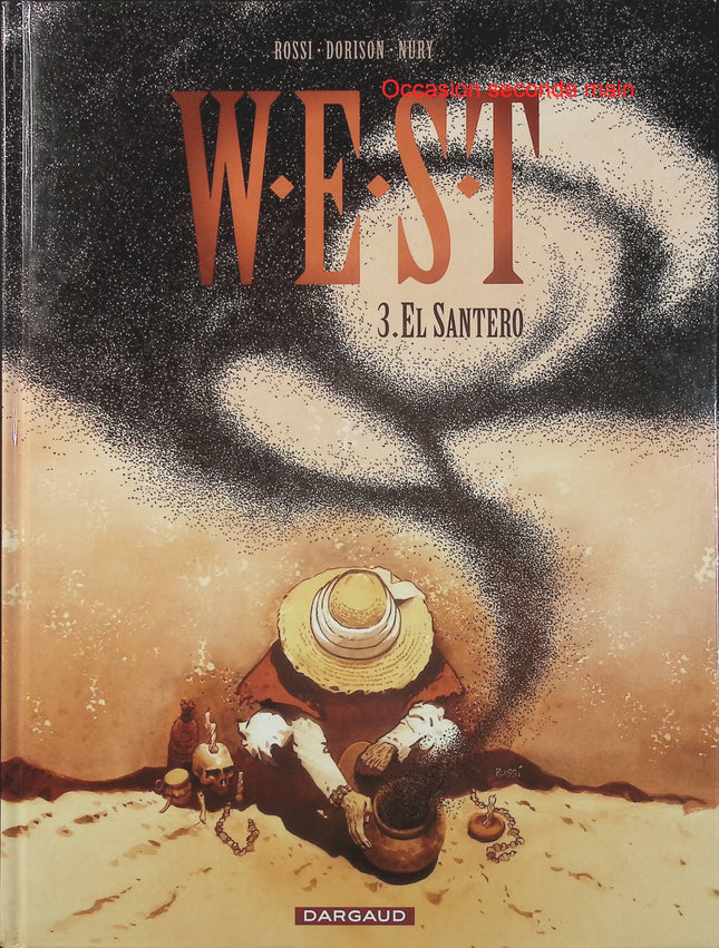W.E.S.T. Tome 3 – El Santero – Fabien Nury, Xavier Dorison, Christian Rossi – BD western, enquête et fantastique - Livre BD