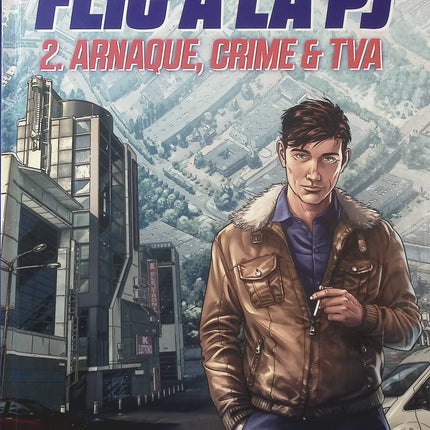 Flic à la PJ Tome 2 – Arnaque, Crime & TVA – Ludovic Armoët, Éric Corbeyran et Luca Malisan – BD policière, fraude fiscale et enquête criminelle - Livre BD