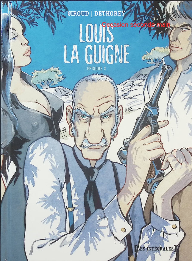 Louis la Guigne Intégrale Épisode 3 – Frank Giroud et Jean-Paul Dethorey – BD historique, aventure et intrigues politiques - Livre BD