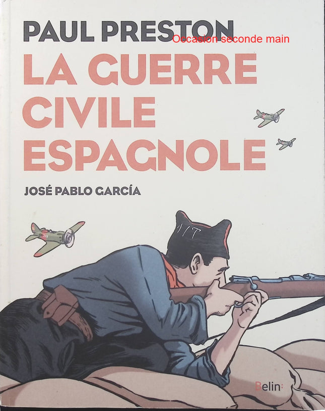 La Guerre civile espagnole – Paul Preston, José Pablo Garcia – bande dessinée historique sur la guerre d’Espagne de 1936 à 1939 - Livre BD