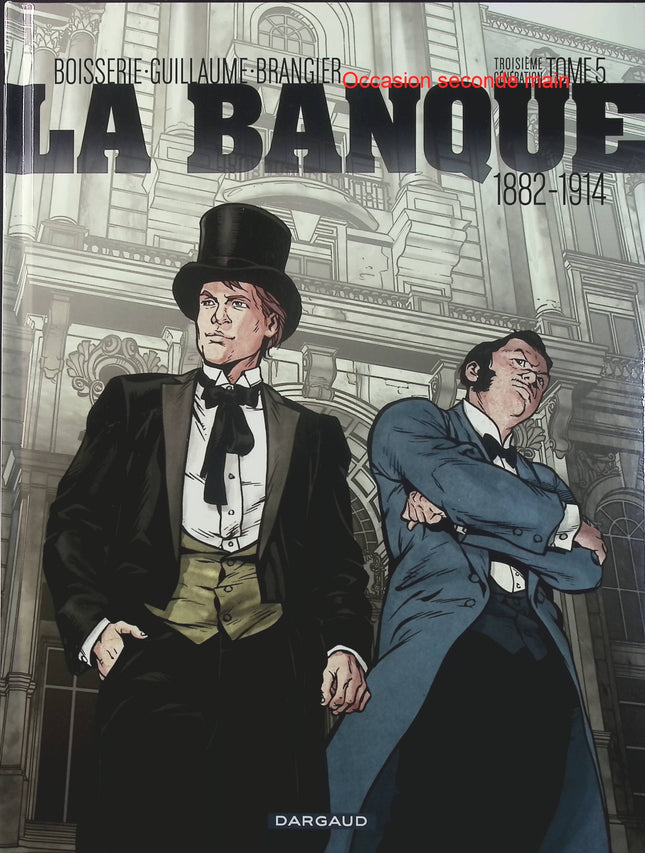 La Banque Tome 5 – 1882-1914 – Troisième Génération – Pierre Boisserie, Philippe Guillaume, Stéphane Brangier – BD historique, finance et pouvoir - Livre BD