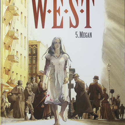W.E.S.T. Tome 5 – Megan – Fabien Nury, Xavier Dorison et Christian Rossi – BD western, thriller et complots dans l’Amérique du XIXe siècle - Livre BD