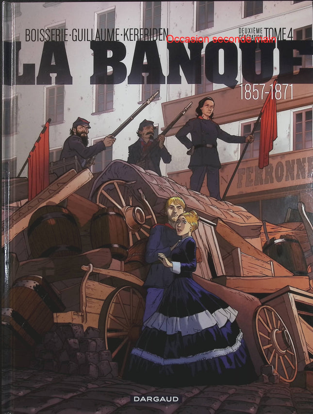 La Banque Tome 4 – 1857-1871 – Deuxième Génération – Pierre Boisserie, Philippe Guillaume, Malo Kerfriden – BD historique, finance et pouvoir - Livre BD