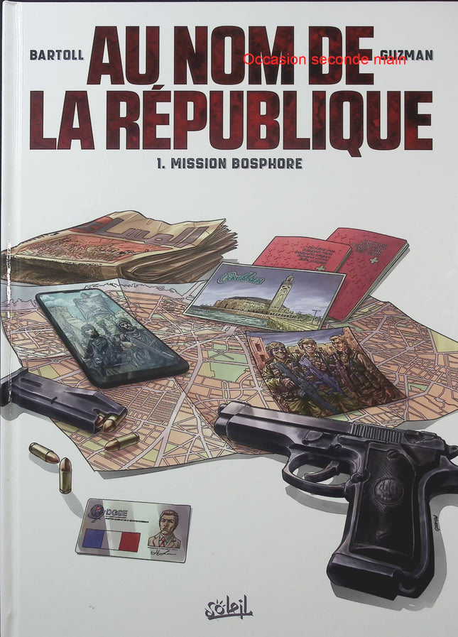 Au Nom de la République Tome 1 – Mission Bosphore – Bartoll et Guzman – BD espionnage - Livre BD