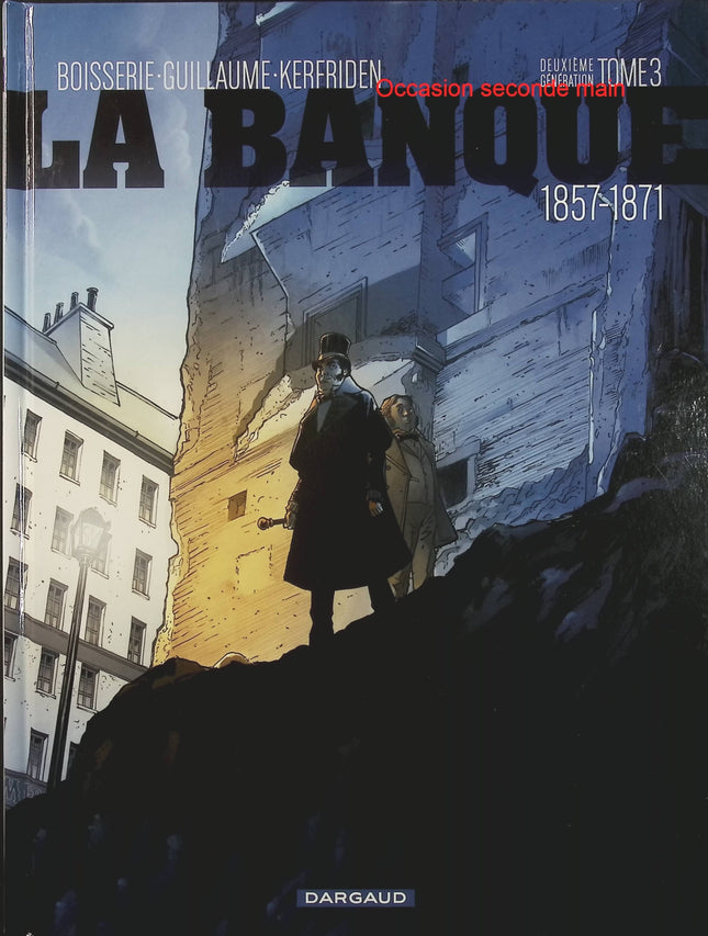 La Banque Tome 3 – 1857-1871 – Deuxième Génération – Pierre Boisserie, Philippe Guillaume, Malo Kerfriden – BD historique, finance et pouvoir - Livre BD