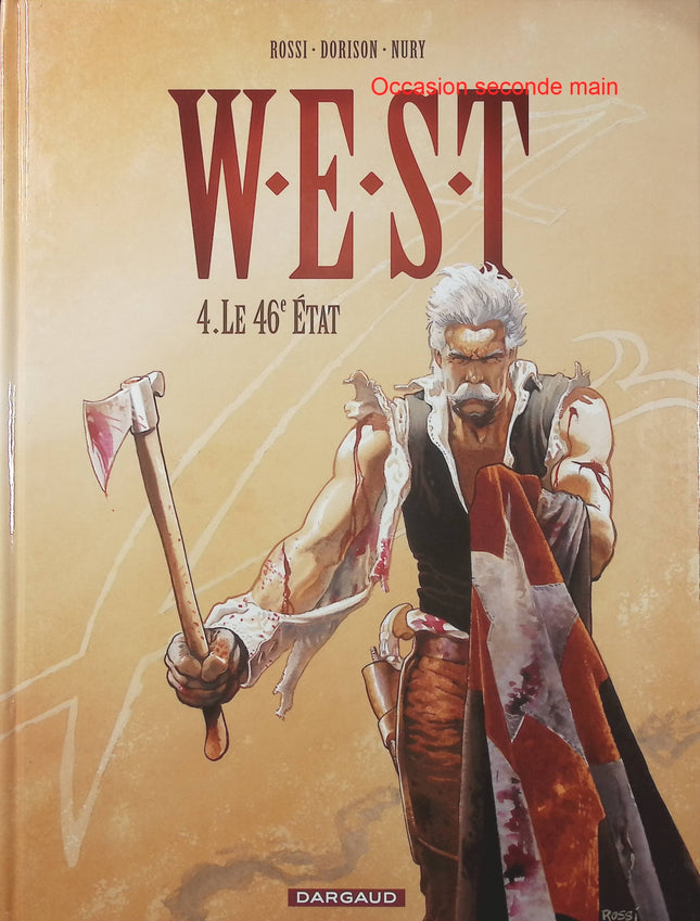 W.E.S.T. Tome 4 – Le 46e État – Fabien Nury, Xavier Dorison et Christian Rossi – Bande dessinée western, thriller politique et complot dans l’Amérique du XIXe siècle - Livre BD