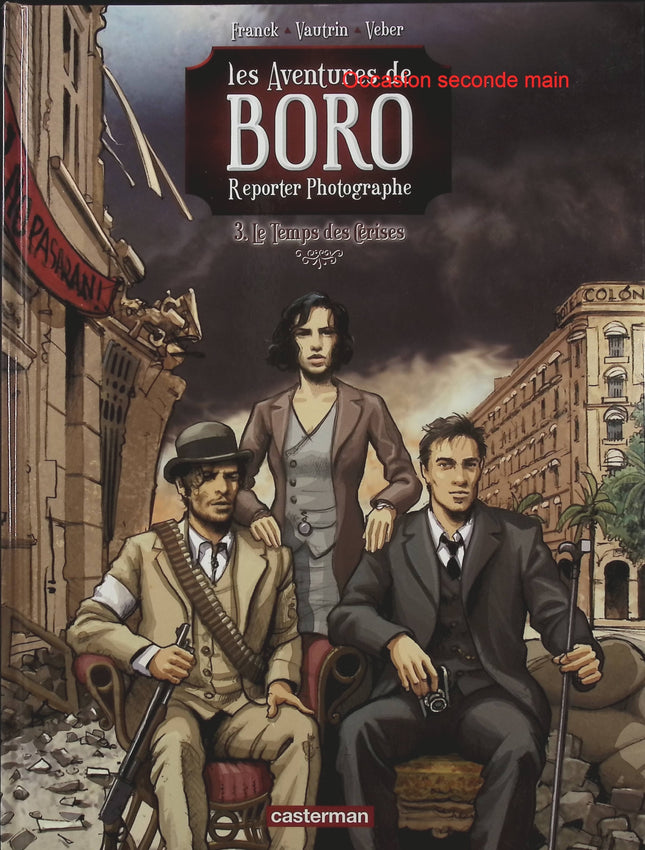 Les Aventures de Boro Reporter Photographe Le Temps des cerises Tome 3 – Dan Franck et Marc Veber, BD historique et aventure - Livre BD