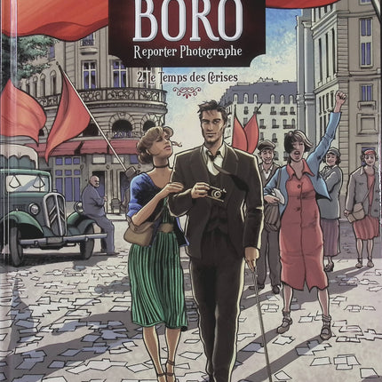 Les Aventures de Boro Reporter Photographe Le Temps des cerises Tome 2 – Dan Franck et Marc Veber, BD historique et aventure - Livre BD