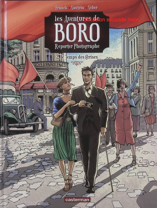 Les Aventures de Boro Reporter Photographe Le Temps des cerises Tome 2 – Dan Franck et Marc Veber, BD historique et aventure - Livre BD