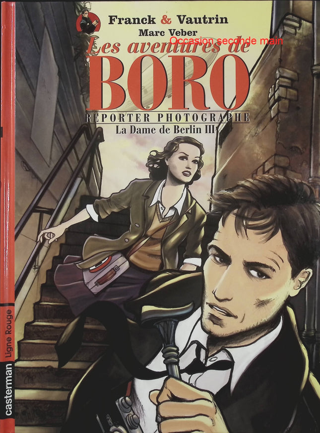 Les Aventures de Boro Reporter Photographe Tome 3 La Dame de Berlin – Dan Franck, BD historique et aventure sur fond de Seconde Guerre mondiale - Livre BD