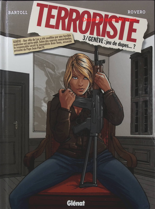 Terroriste Tome 3 Genève Jeu de dupes – Jean-Claude Bartoll et Pierpaolo Rovero, BD thriller politique et espionnage international - Livre BD