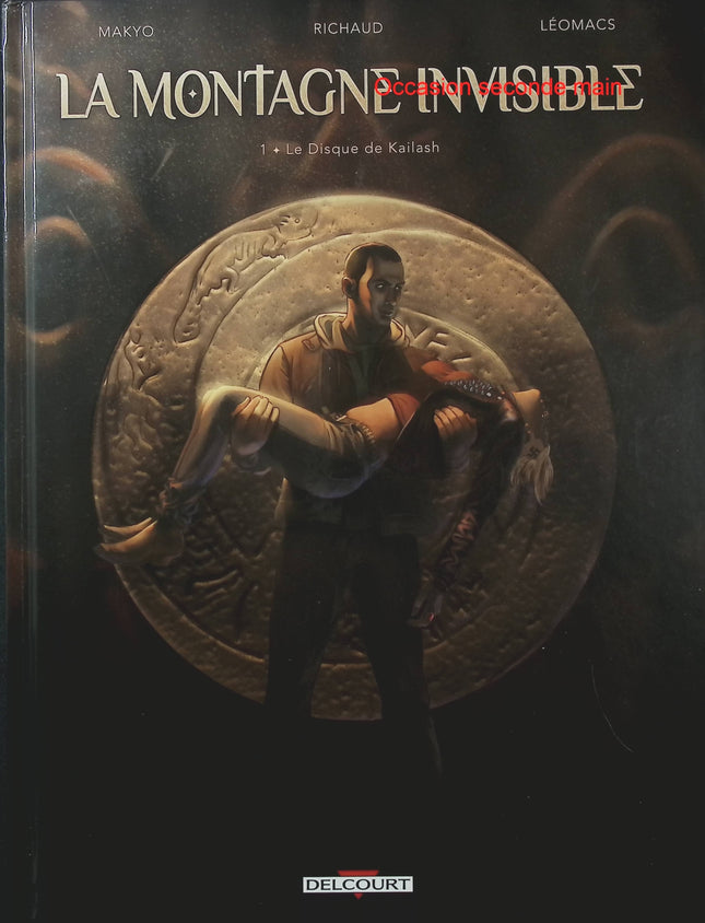 La Montagne Invisible Tome 1 – Le Disque de Kailash – Makyo, Richaud – BD fantastique et mystérieuse - Livre BD