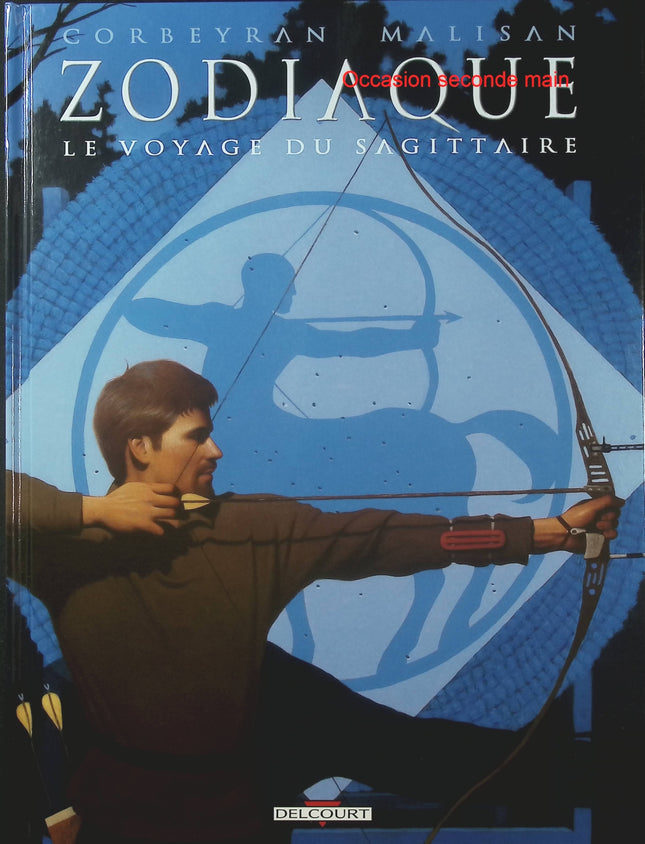 Zodiaque Tome 9 – Le Voyage du Sagittaire – Éric Corbeyran – BD fantastique et thriller - Livre BD