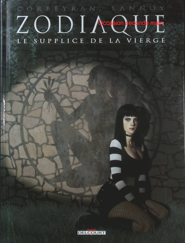 Zodiaque Tome 6 – Le Supplice de la Vierge – Éric Corbeyran – BD fantastique et thriller - Livre BD
