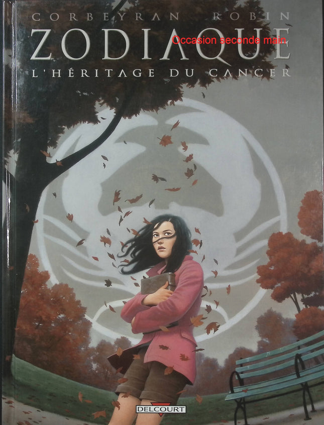 Zodiaque Tome 4 – L’Héritage du Cancer – Éric Corbeyran et Alexis Robin – BD fantastique - Livre BD