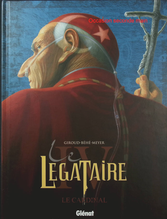 Le Légataire Tome 4 – Le Cardinal – Frank Giroud, Joseph Béhé, Camille Meyer – BD ésotérique - Livre BD