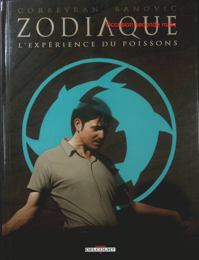 Zodiaque Tome 12 – L’Expérience du Poissons – Éric Corbeyran – BD fantastique et ésotérique - Livre BD