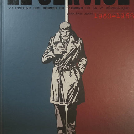 Le Service Tome 1 – 1960-1968 – Jean-Blaise Djian, Olivier Legrand et Alain Paillou | BD historique et espionnage - Livre BD