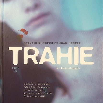 Trahie Tome 1 – Sylvain Runberg et Joan Urgell | BD thriller psychologique, adultère, vengeance conjugale et polar noir suédois - Livre BD