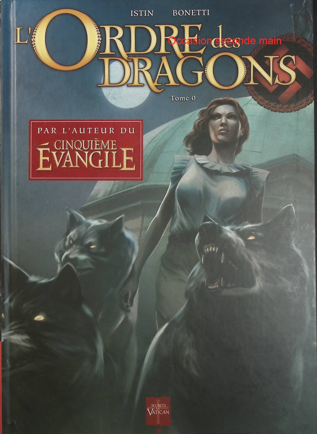 L’Ordre des Dragons Tome 0 – Jean-Luc Istin, Elia Bonetti, Simon Quemener – bande dessinée fantastique et historique sur les origines de l’Ordre des Dragons - Livre BD
