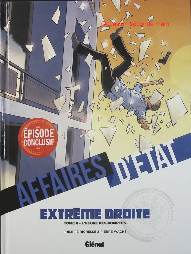 Affaires d'État – Extrême Droite Tome 4 – Philippe Richelle, Pierre Wachs – Bande dessinée thriller politique, complots, espionnage et secrets d'État - Livre BD
