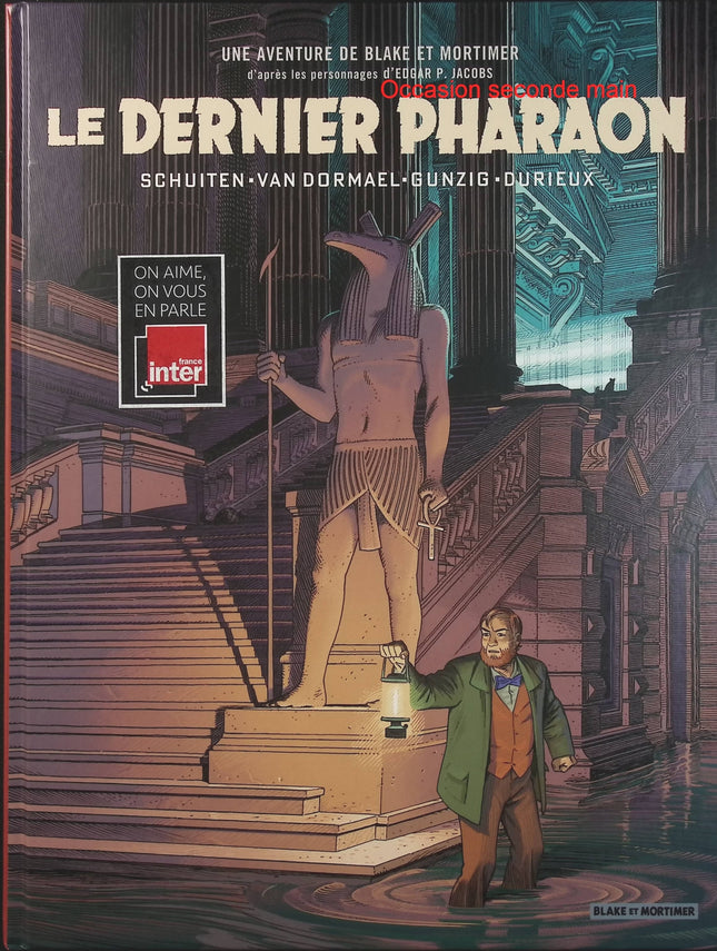 Un autre regard sur Blake & Mortimer – Le Dernier Pharaon – François Schuiten, Jaco Van Dormael, Thomas Gunzig – bande dessinée d’aventure et de science-fiction - Livre BD