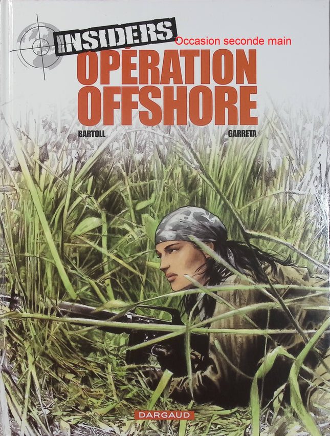 Insiders Tome 2 - Opération Offshore - BD espionnage thriller géopolitique de Jean-Claude Bartoll et Renaud Garreta - Livre BD