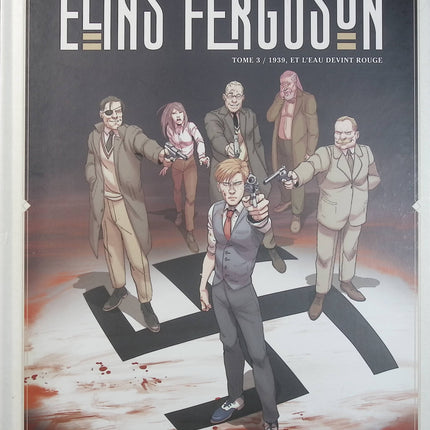Elias Ferguson Tome 3 – Et l’eau devint rouge – Simon Second – BD historique et fantastique, aventure, enquête et mystère - Livre BD