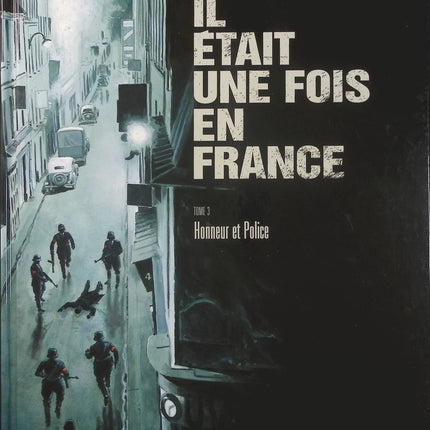Il était une fois en France Tome 3 – Honneur et Police – Fabien Nury et Sylvain Vallée, BD historique sur la France occupée - Livre BD