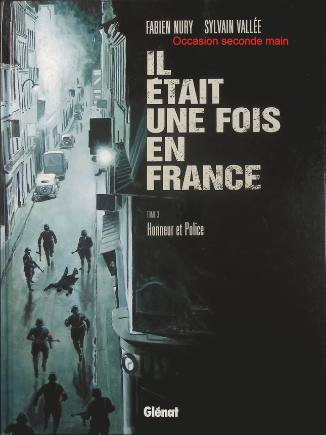 Il était une fois en France Tome 3 – Honneur et Police – Fabien Nury et Sylvain Vallée, BD historique sur la France occupée - Livre BD