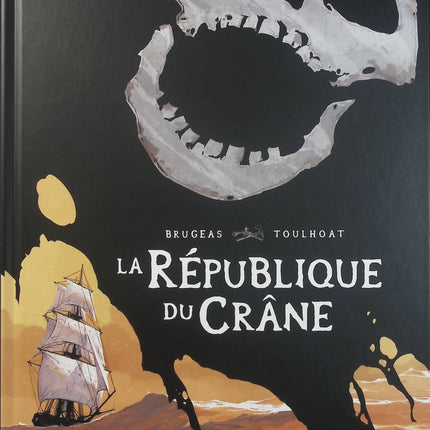 La République du Crâne – Vincent Brugeas, Ronan Toulhoat – bande dessinée historique sur les pirates, la flibuste et l’âge d’or de la piraterie - Livre BD