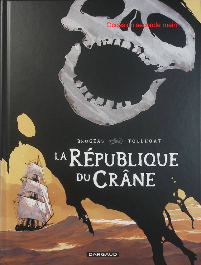 La République du Crâne – Vincent Brugeas, Ronan Toulhoat – bande dessinée historique sur les pirates, la flibuste et l’âge d’or de la piraterie - Livre BD