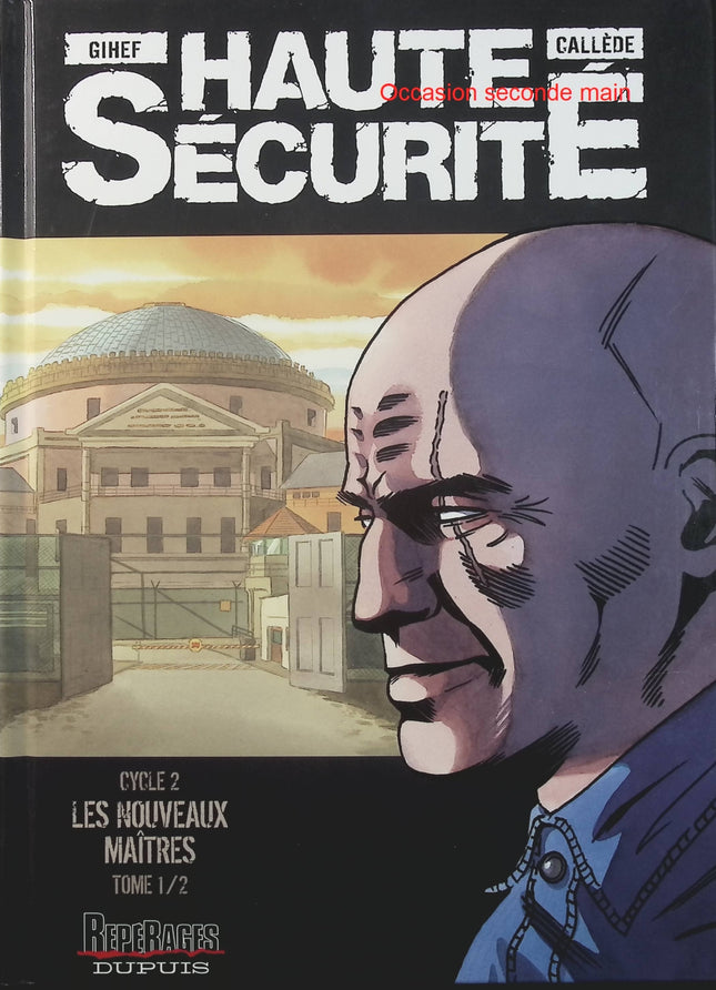 Haute sécurité Tome 3 – Les nouveaux maîtres Tome 1/2 – Callède, Gihef – BD thriller carcéral et suspense - Livre BD