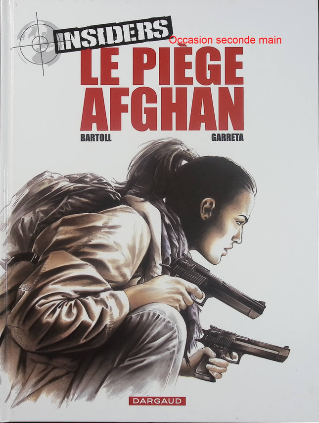 Insiders Saison 1 Tome 4 - Le Piège afghan - BD espionnage thriller géopolitique de Bartoll et Garreta - Livre BD