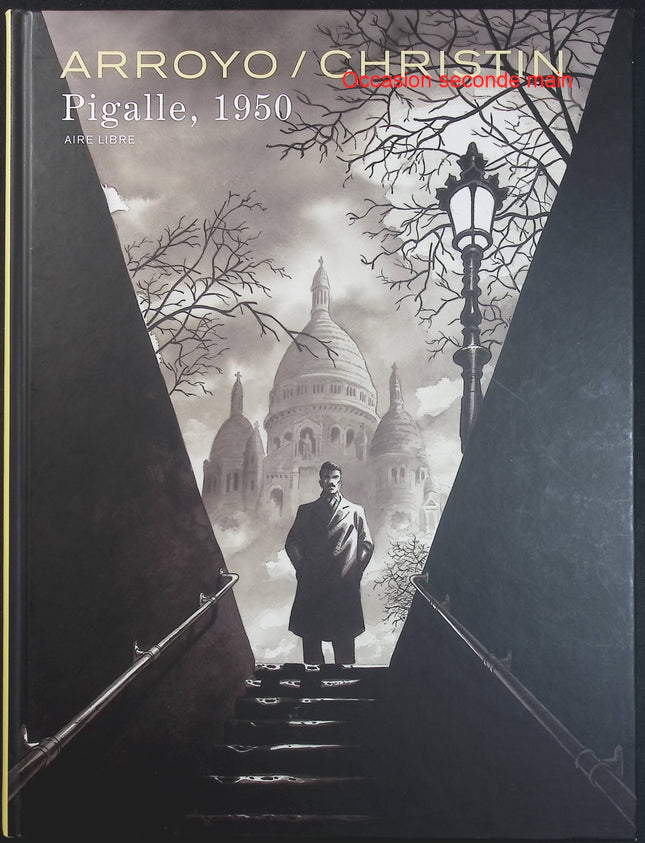 Pigalle, 1950 – Pierre Christin, Jean-Michel Arroyo – Bande dessinée historique, Paris, Montmartre et ambiance de l’après-guerre - Livre BD