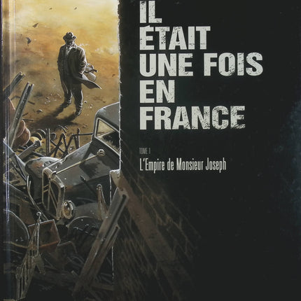 Il était une fois en France Tome 1 – L’Empire de Monsieur Joseph – Fabien Nury et Sylvain Vallée, BD historique sur la France occupée - Livre BD
