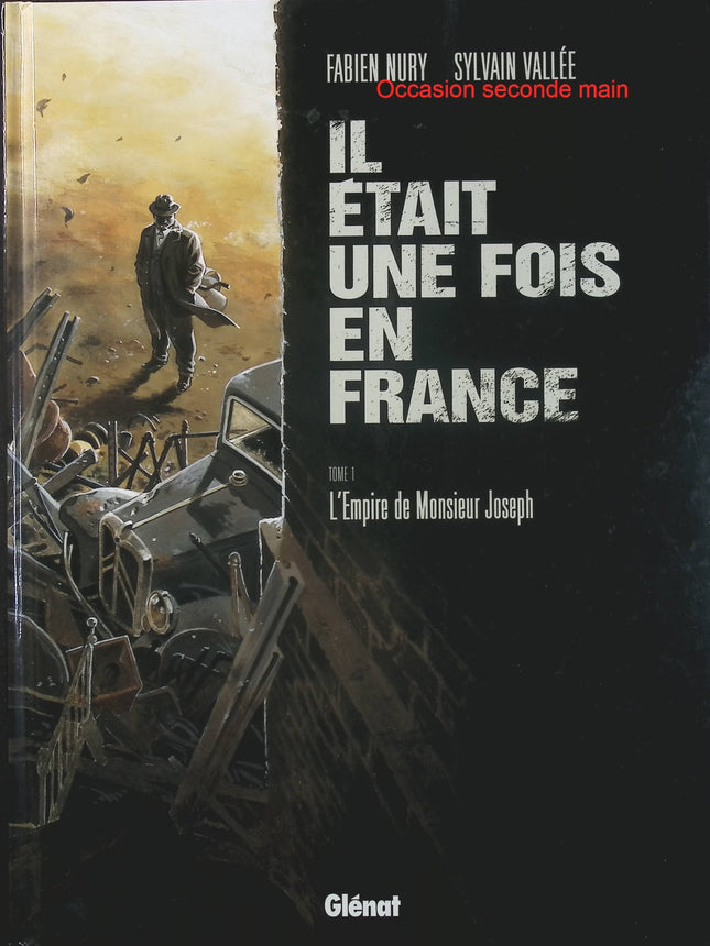 Il était une fois en France Tome 1 – L’Empire de Monsieur Joseph – Fabien Nury et Sylvain Vallée, BD historique sur la France occupée - Livre BD