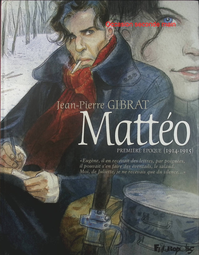 Mattéo Tome 1 – Première Époque 1914-1915 – Jean-Pierre Gibrat – BD historique, Première Guerre mondiale et aventure - Livre BD