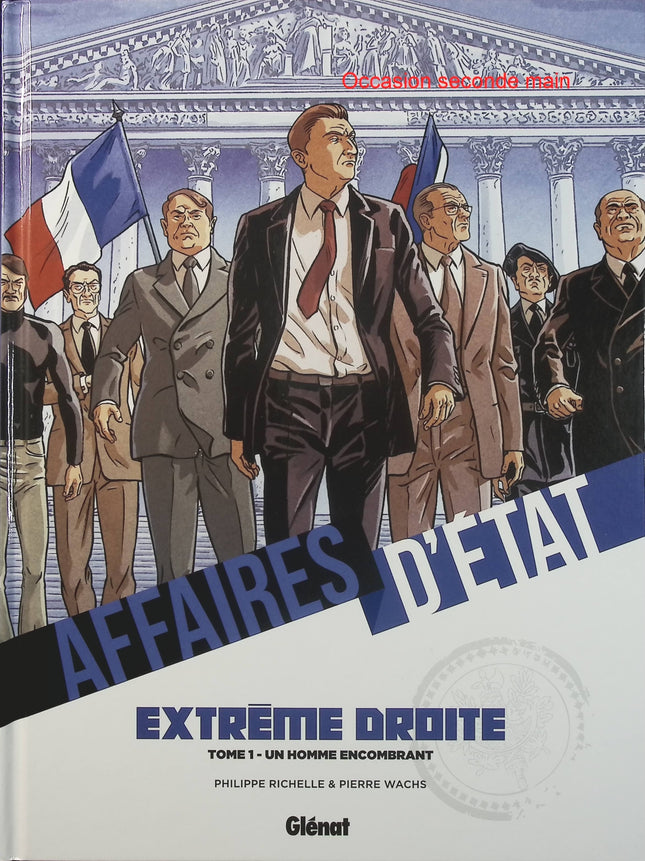 Affaires d'État – Extrême Droite Tome 1 – Un homme encombrant – Philippe Richelle, Pierre Wachs – Bande dessinée politique et thriller d'espionnage - Livre BD