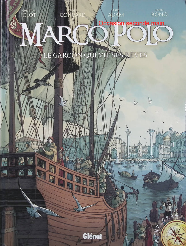 Marco Polo Tome 1 – Le garçon qui vit ses rêves – Didier Convard, Éric Adam, Christian Clot et Fabio Bono, BD historique et aventure sur la jeunesse de Marco Polo - Livre BD